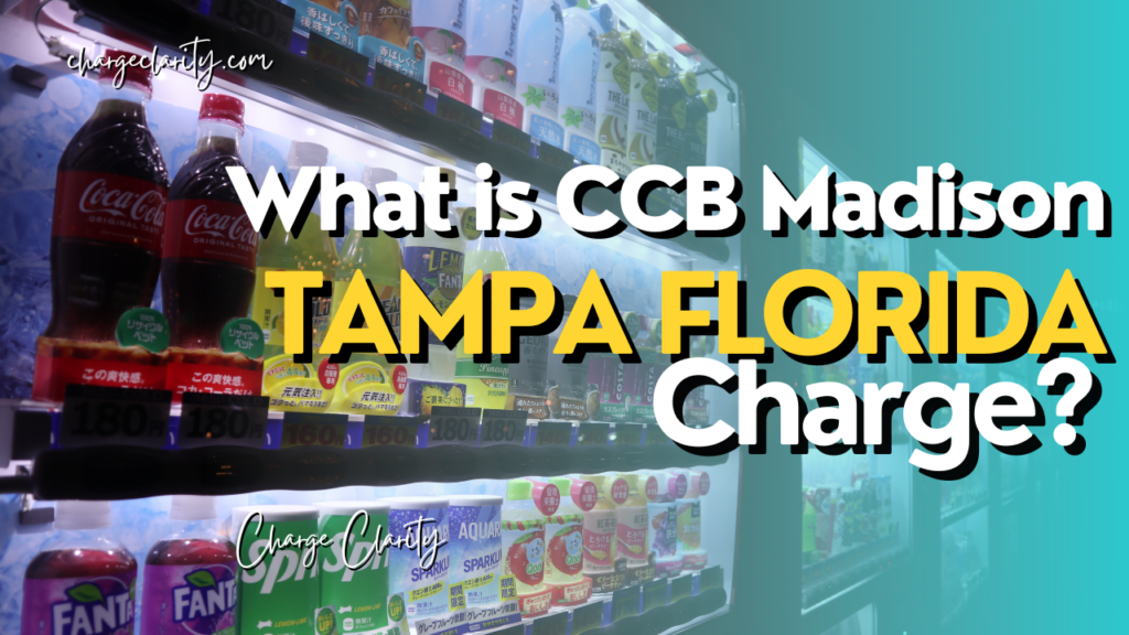 What is CCB Madison Tampa Florida Charge On Bank Statement?